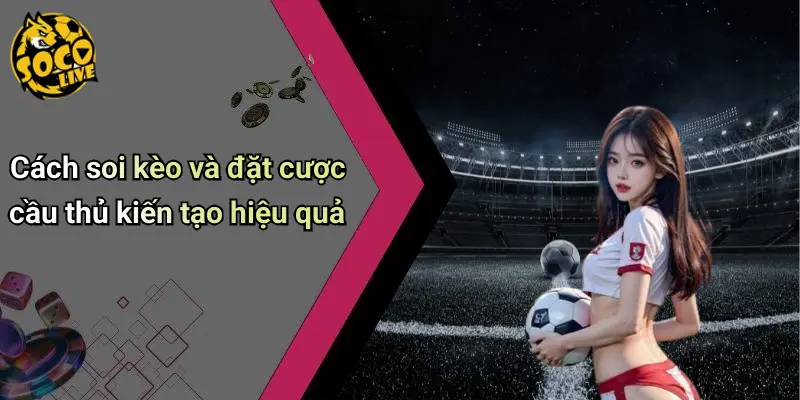 Kèo Cược Cầu Thủ Kiến Tạo