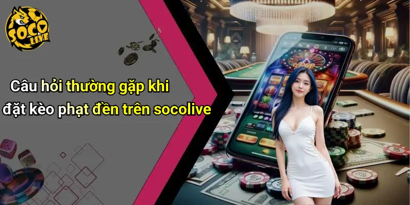 Kèo Phạt Đền Là Gì