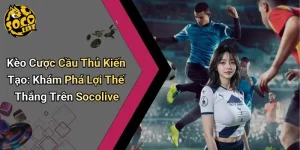 Kèo Cược Cầu Thủ Kiến Tạo