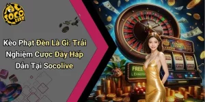 Kèo Phạt Đền Là Gì