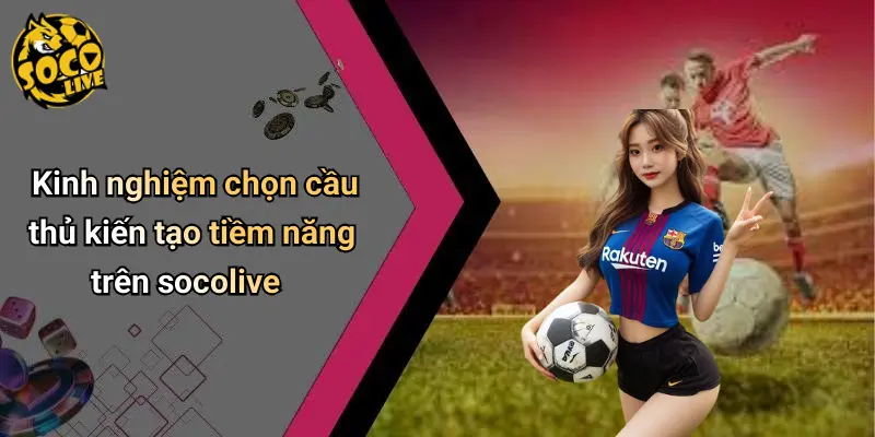 Kèo Cược Cầu Thủ Kiến Tạo