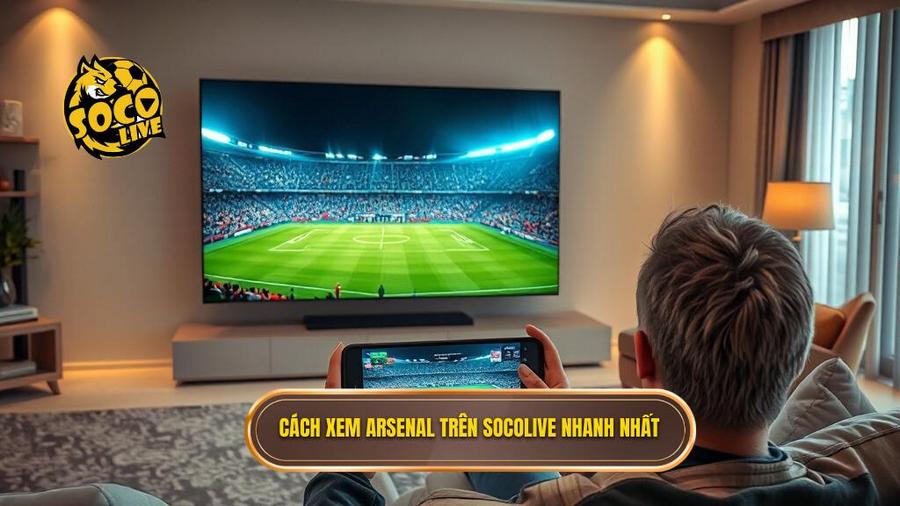 Socolive Xem Arsenal Tối Nay: Trải Nghiệm Bóng Đá Đỉnh Cao Tại lesdelicesdecandice.com 3 Hướng dẫn cách truy cập Socolive xem Arsenal tối nay nhanh nhất