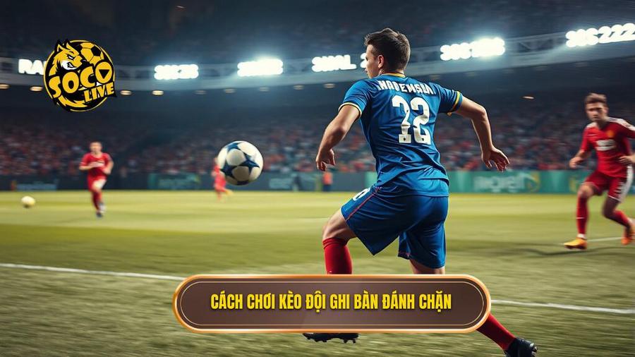 Kèo cược đội ghi bàn từ tình huống đánh chặn: Phân tích chuyên sâu và chiến thuật thắng lớn 1 Hiểu đúng về kèo cược đội ghi bàn từ tình huống đánh chặn