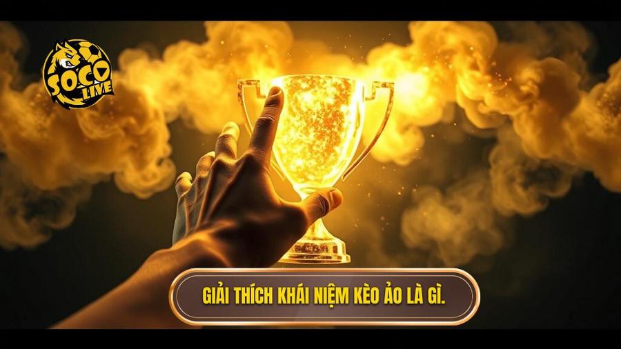 Mẹo “né bẫy” kèo ảo: Nghệ thuật giữ cái đầu lạnh trong cá cược bóng đá 1 Hiểu đúng bản chất: Kèo ảo là gì?