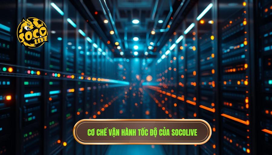 Socolive hoạt động như thế nào? Phân tích chi tiết cơ chế vận hành hệ thống trực tiếp bóng đá 2 Phân tích kỹ thuật: Socolive hoạt động như thế nào để đảm bảo tốc độ?
