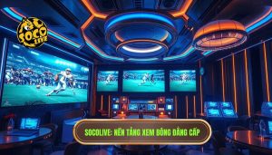 socolive là gì? nền tảng xem bóng hot nhất hiện nay