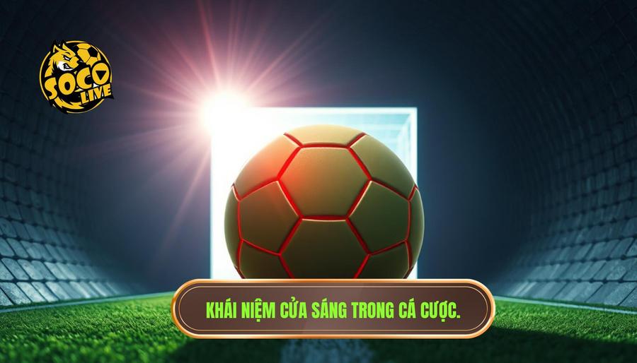 Cách nhận biết cửa sáng: Bí quyết soi kèo "đánh đâu thắng đó" từ chuyên gia 1 Thế nào là "cửa sáng" trong cá cược bóng đá?