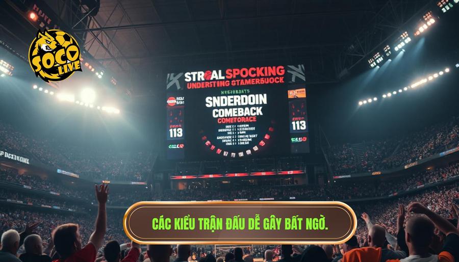 Những trận đấu dễ xuất hiện bất ngờ: Cẩm nang nhận diện và khai thác kèo thơm 2 Các kiểu trận đấu dễ xuất hiện bất ngờ phổ biến nhất